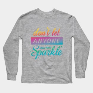 Don't Let Anyone Dull Your Sparkle Long Sleeve T-Shirt